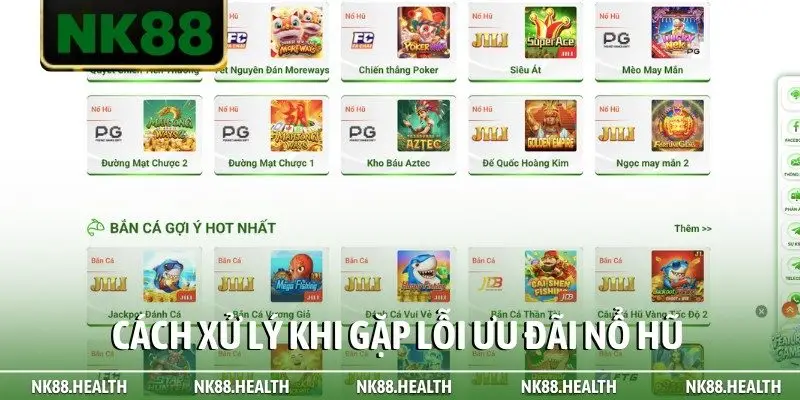 Cách xử lý khi gặp lỗi ưu đãi nổ hũ