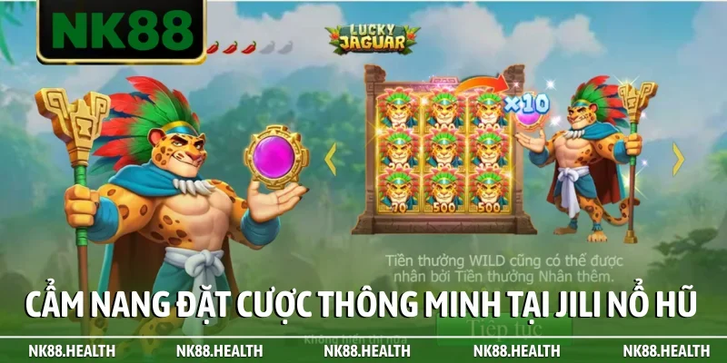 Cẩm nang đặt cược thông minh tại JILI nổ hũ