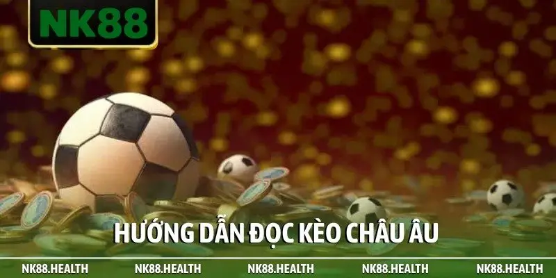 Hướng dẫn đọc kèo châu âu