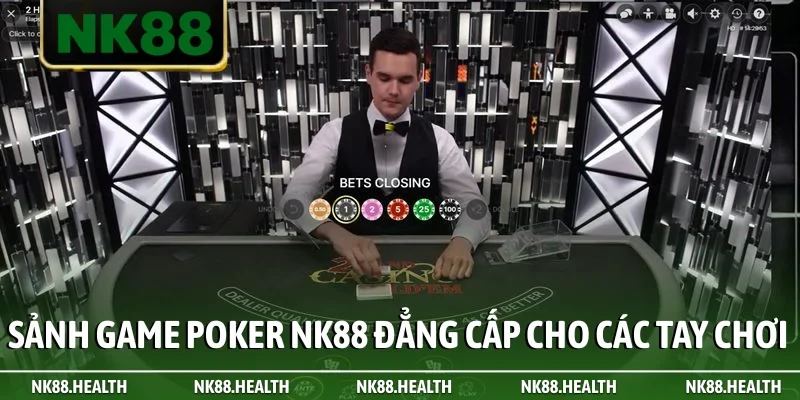 Sảnh game Poker NK88 đẳng cấp cho các tay chơi